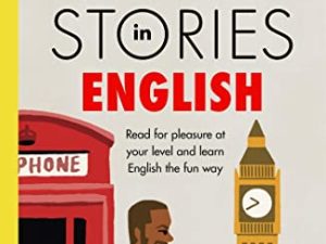 Short Stories in English for Intermediate Learners: Read for pleasure at your level, expand your vocabulary and learn English the fun way! (Readers)