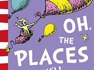 Oh, The Places You’ll Go