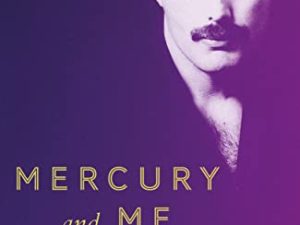 Mercury and Me: An Intimate Memoir by the Man Freddie Loved