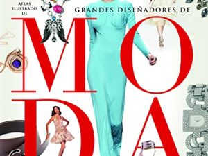 Grandes diseñadores de moda (Atlas Ilustrado)