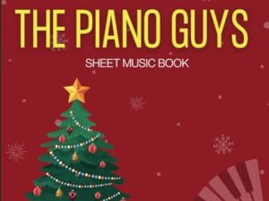 The Piano Guys Sheet Music Book: A collection of 15 classics for Christmas