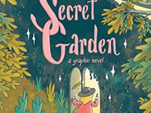 SECRET GARDEN: A Graphic Novel