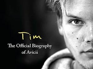 Tim – The Official Biography of Avicii: The intimate biography of the iconic European house DJ