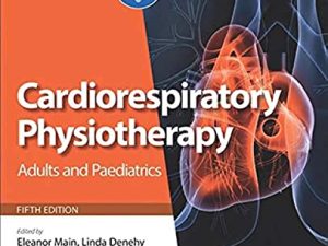 Cardiorespiratory Physiotherapy: Adults and Paediatrics: formerly Physiotherapy for Respiratory and Cardiac Problems (Physiotherapy Essentials)