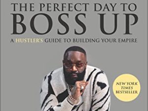 The Perfect Day to Boss Up: A Hustler’s Guide to Building Your Empire