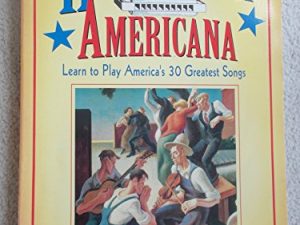Harmonica Americana: History, Instruction and Music for 30 Great American Tunes