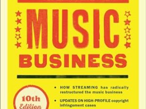 All You Need to Know about the Music Business: 10th Edition