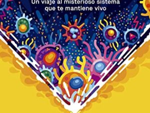Inmune: un viaje al misterioso sistema que te mantiene vivo (COLECCION DEUSTO)