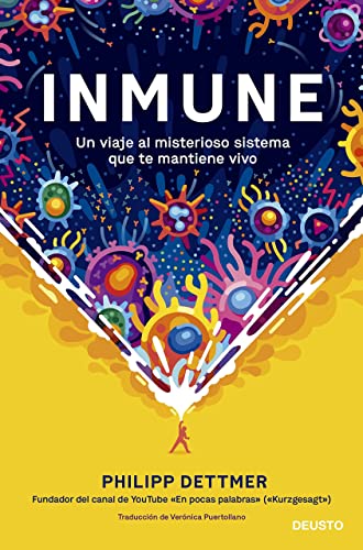 Inmune: un viaje al misterioso sistema que te mantiene vivo (COLECCION DEUSTO)