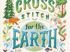 Cross Stitch For The Earth: 20 Designs to Cherish