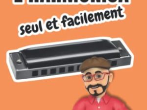 Apprendre l’harmonica seul et facilement | Nouvelle méthode : 5 minutes par jour: Pour adulte ou enfant avec un harmonica diatonique DO (Méthode et tablatures facile pour harmonica diatonique DO)