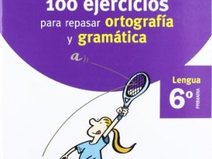 VACACIONES SANTILLANA 6 PRIMARIA 100 EJERCICIOS PARA REPASAR ORTOGRAFIA Y GRAMATICAS LENGUA (CUADERNOS)