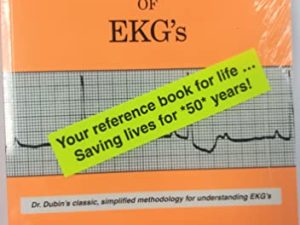 Rapid Interpretation of EKG’s: Dr Dubin’s Classic, Simplified Methodology for Understanding EKG’s