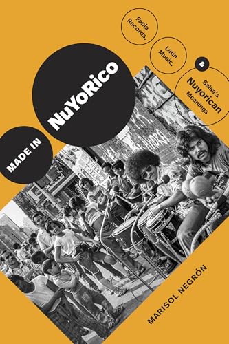 Made in NuYoRico: Fania Records, Latin Music, and Salsa's Nuyorican Meanings (Refiguring American Music)