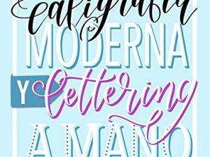 La guía definitiva de caligrafía moderna y lettering a mano para principiantes