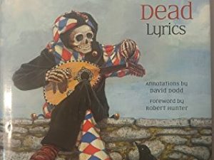 The Complete Annotated «Grateful Dead» Lyrics