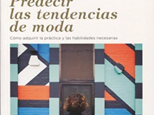 Predecir las tendencias de moda. Cómo adquirir la práctica y las habilidades necesarias (PROMOPRESS)