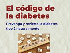 Resumen y guía de estudio – el código de la diabetes: prevenga y revierta la diabetes tipo 2 naturalmente: Resumen y guía de estudio