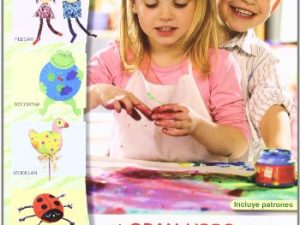 El Gran Libro de las Manualidades Para Niños de 3 a 6 Años (EL LIBRO DE)