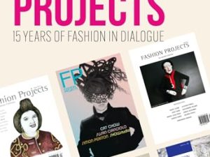 Fashion Projects: 15 Years of Fashion in Dialogue