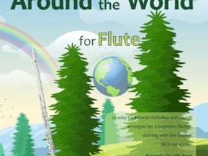 Easy Tunes from Around the World for Flute: 70 easy traditional tunes to explore for beginner flautists. Starting with just 4 notes and progressing. All in easy keys. (The Flying Flute)