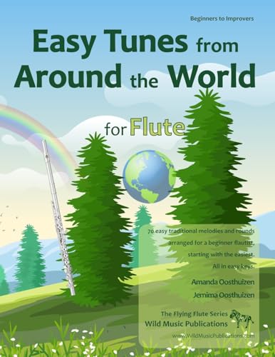 Easy Tunes from Around the World for Flute: 70 easy traditional tunes to explore for beginner flautists. Starting with just 4 notes and progressing. All in easy keys. (The Flying Flute)