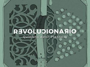 Revolucionario / Quinteto Astor Piazzolla