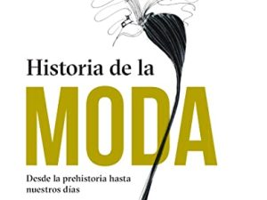 Historia de la moda. Desde la prehistoria hasta nuestros días