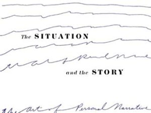 Situation and the Story, The: The Art of Personal Narrative