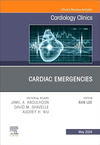 Cardiac Emergencies, An Issue of Cardiology Clinics (Volume 42-2) (The Clinics: Internal Medicine, Volume 42-2)