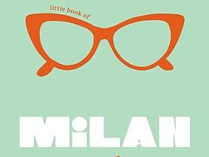 Little Book of Milan Style: The Fashion Story of the Iconic City: 6 (Fashion Destinations)