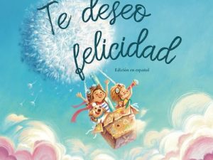 Te deseo felicidad: Edición en español (I Wish You Happiness: Spanish edition) (Serie sobre el amor incondicional (español))