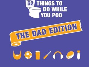 52 Things to Do While You Poo: The Dad Edition: Hilarious Puzzles, Activities and Trivia to Keep Him Occupied: A Funny Bathroom Activity Book for Your Dad