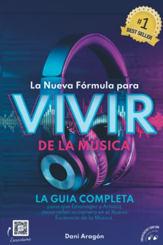 La Nueva Fórmula para VIVIR DE LA MUSICA: LA GUIA COMPLETA para que Emanager y Artistas desarrollen su carrera en el Nuevo Escenario de la Música.