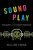Sound Play: Video Games And The Musical Imagination (Oxford Music/Media) (Oxford Music/Media Series)