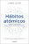 Hábitos atómicos: Cambios pequeños, resultados extraordinarios (Autoconocimiento)